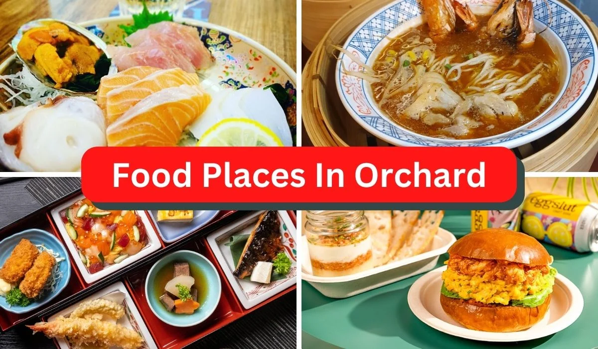 30 Best Food Places In Orchard [2024]