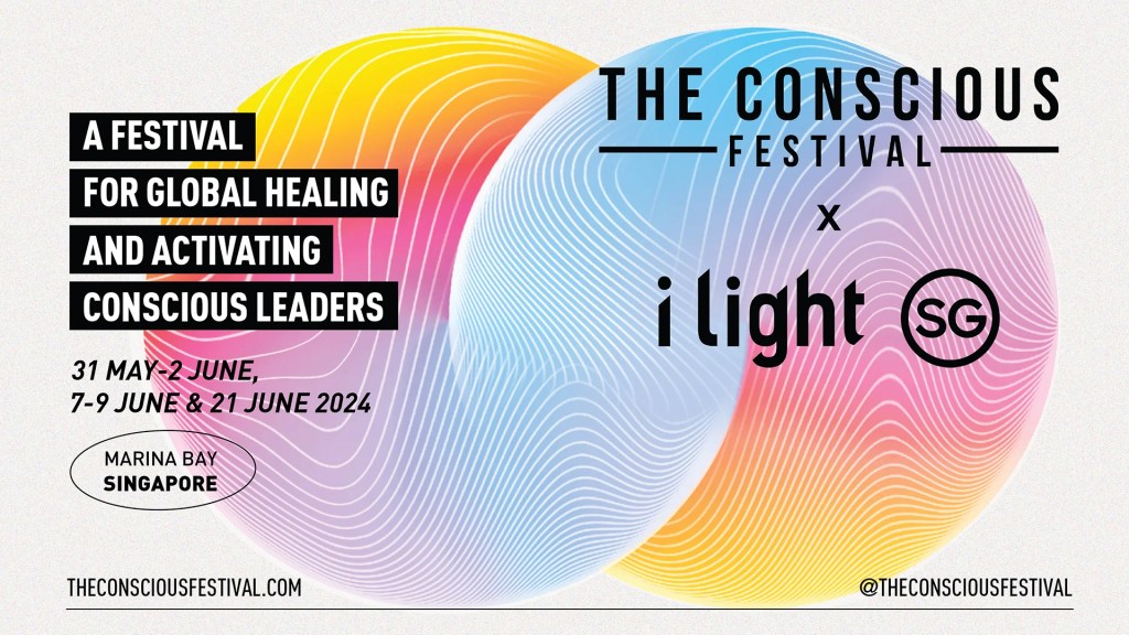 i Light Singapore (iLSG) 2024 The Conscious Festival x i Light Singapore